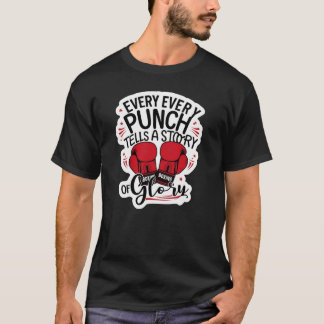 “Every punch tells a story of glory.”1 T-Shirt