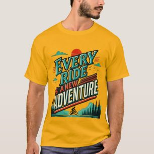 Every Ride Is A New Adventure T-Shirt