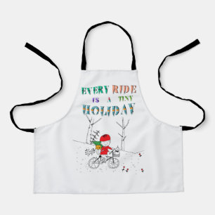 Every Ride Is A Tiny Holiday Apron