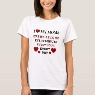 Every Second I Love My Moms Forever T-Shirt