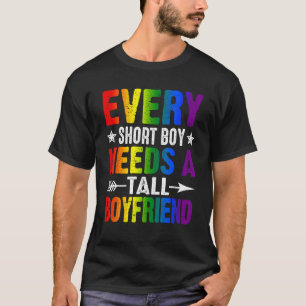 Every Short Boy Needs Tall Boyfriend LGBT Rainbow T-Shirt