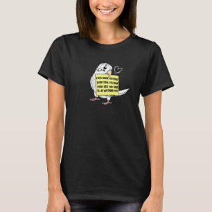 Every Snack, Meal or Bite I White Budgie Budgeriga T-Shirt