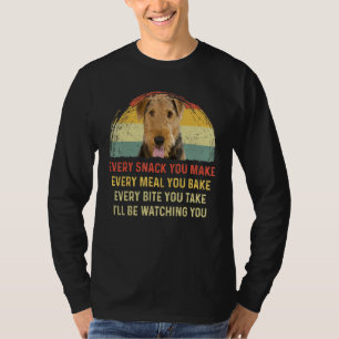 Every Snack You Make Airedale Terrier Dog Mum Dog T-Shirt