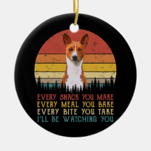 Every Snack You Make Basenji Dog Dog Mum Dad Ceramic Ornament