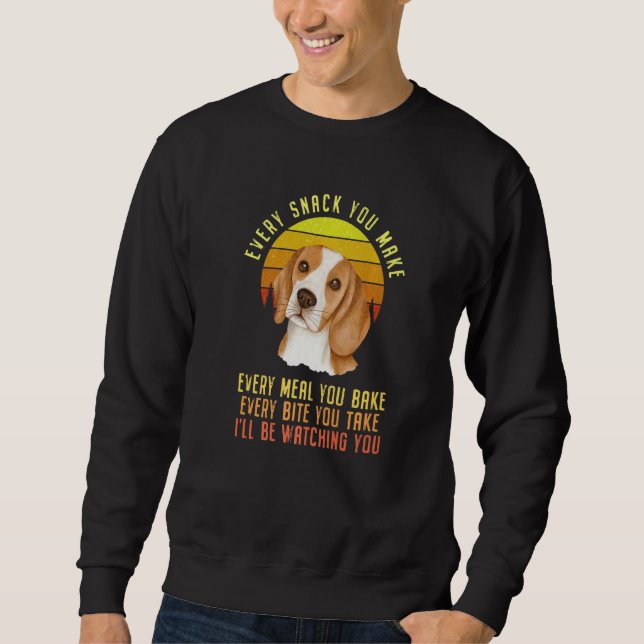 Every Snack You Make Beagle Dog Premium Sweatshirt (Front)