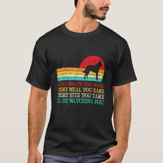Every Snack You Make Belgian Malinois Dog Dog Mom T-Shirt