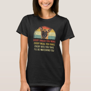 Every Snack You Make Belgian Malinois Dog Mum Dog  T-Shirt