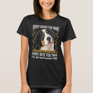 Every Snack You Make Bernese Mountain Dog Mum Dog T-Shirt