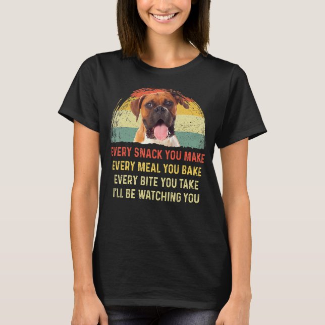 Every Snack You Make Boxer Dog Mum Dog Dad Retro T-Shirt (Front)