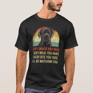 Every Snack You Make Cane Corso Dog Mom Dog Dad Re T-Shirt
