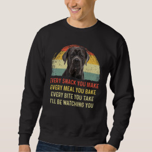 Every Snack You Make Cane Corso Dog Mum Dog Dad Re Sweatshirt