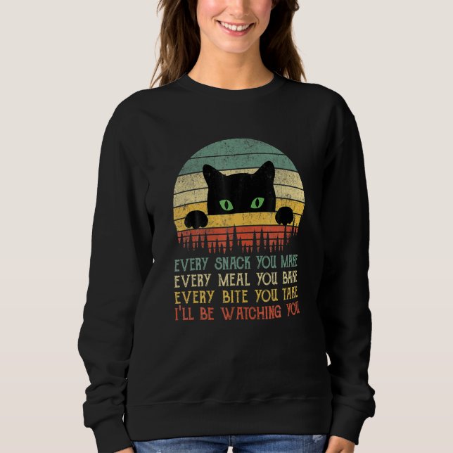 Every Snack You Make Cat Cat Mum Cat Mama Cat Dad Sweatshirt (Front)