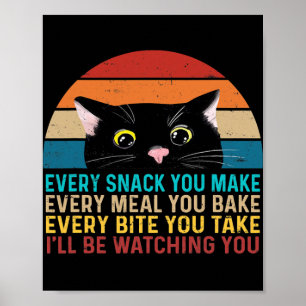 Every Snack You Make Cat Funny Cat Mum Cat Mama Poster