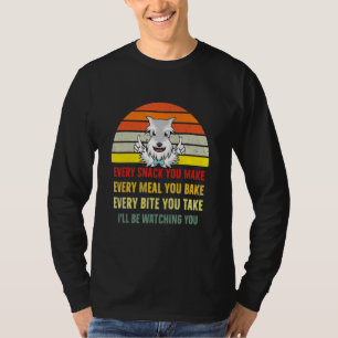 Every Snack You Make Dog Trainer Ill Be Watching Y T-Shirt