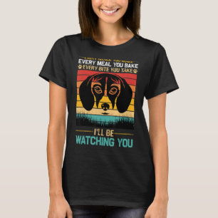Every Snack You Make Every Bite You Take I'll Be W T-Shirt