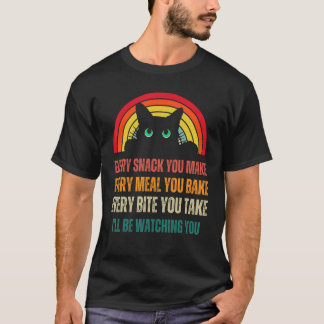 Every Snack You Make Every Meal You Bake Black Cat T-Shirt