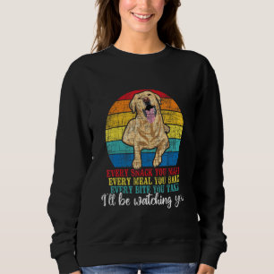 Every Snack You Make Every Meal You Bake - Labrado Sweatshirt