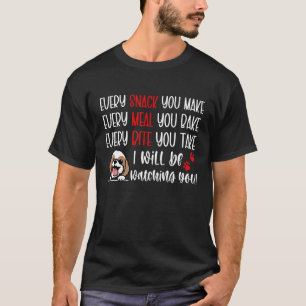 Every Snack You Make Every Meal You Bake  Shih Tzu T-Shirt