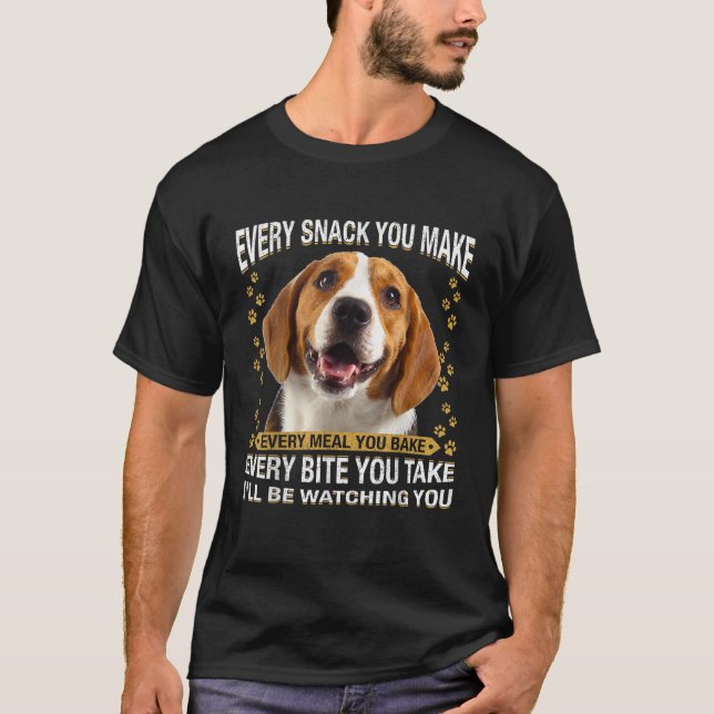 Every Snack You Make Funny Beagle Dog Mum Dog Dad T-Shirt (Front)