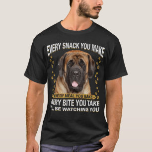 Every Snack You Make Funny English Mastiff Dog Mom T-Shirt