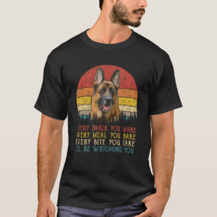 Every Snack You Make German Shepherd Dog, Dog Mum, T-Shirt