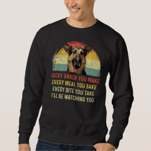 Every Snack You Make German Shepherd Dog Mum Dog D Sweatshirt