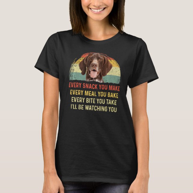Every Snack You Make German Shepherd Dog Mum Dog D T-Shirt (Front)
