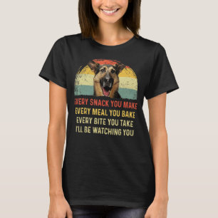 Every Snack You Make German Shepherd Dog Mum Dog D T-Shirt