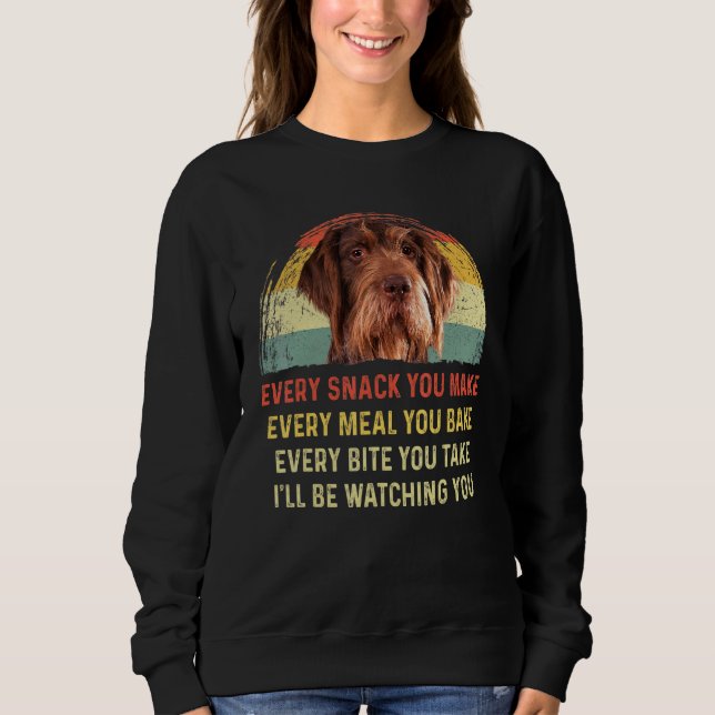 Every Snack You Make German Wirehaired Pointer Mum Sweatshirt (Front)