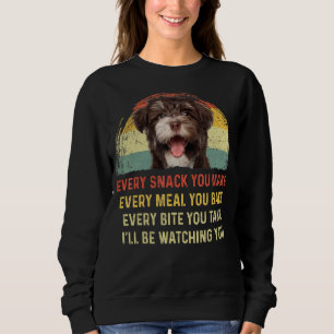 Every Snack You Make Havanese Dog Mum Dog Dad Retr Sweatshirt