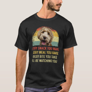 Every Snack You Make Labradoodle Dog Mom Dog Dad R T-Shirt