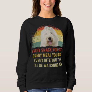 Every Snack You Make Old English Sheepdog Dog Mum Sweatshirt