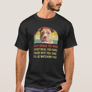 Every Snack You Make Pitbull Dog Mum Dog Dad Retro T-Shirt