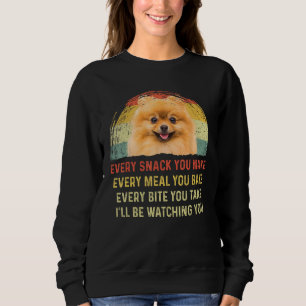 Every Snack You Make Pomeranian Dog Mum Dog Dad Re Sweatshirt