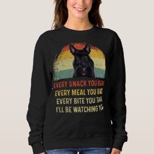 Every Snack You Make Scottish Terrier Dog Mum Dog Sweatshirt