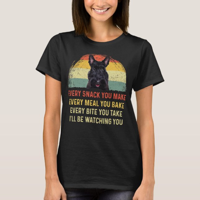 Every Snack You Make Scottish Terrier Dog Mum Dog  T-Shirt (Front)