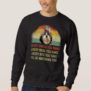 Every Snack You Make Shih Tzu Dog Mum Dog Dad Retr Sweatshirt