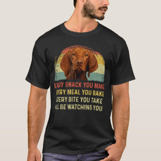 Every Snack You Make Vizsla Dog Mom Dog Dad Retro T-Shirt