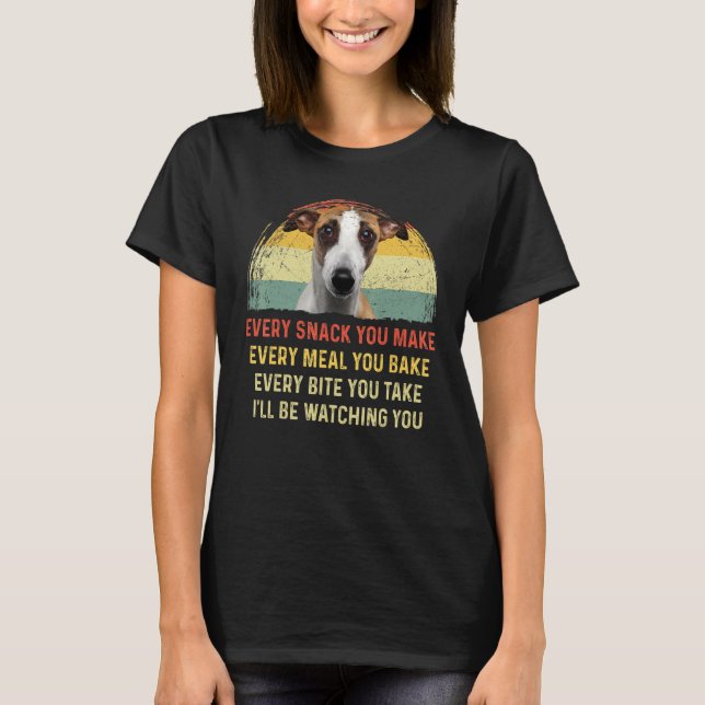 Every Snack You Make Whippet Dog Mum Dog Dad Retro T-Shirt (Front)
