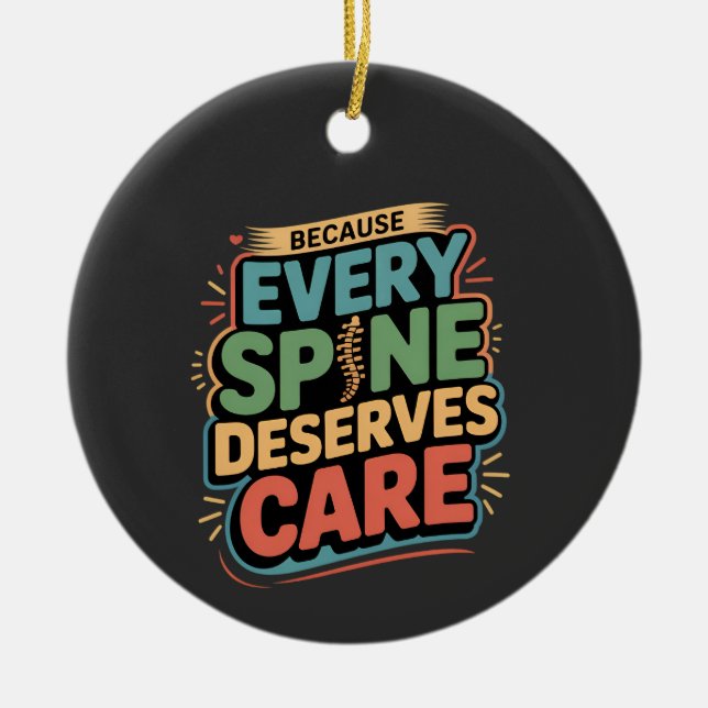 Every Spine Deserves Care Chiropractor Quote Ceramic Ornament (Front)