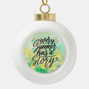 Every Summer Has A Story -23431 Ceramic Ball Christmas Ornament