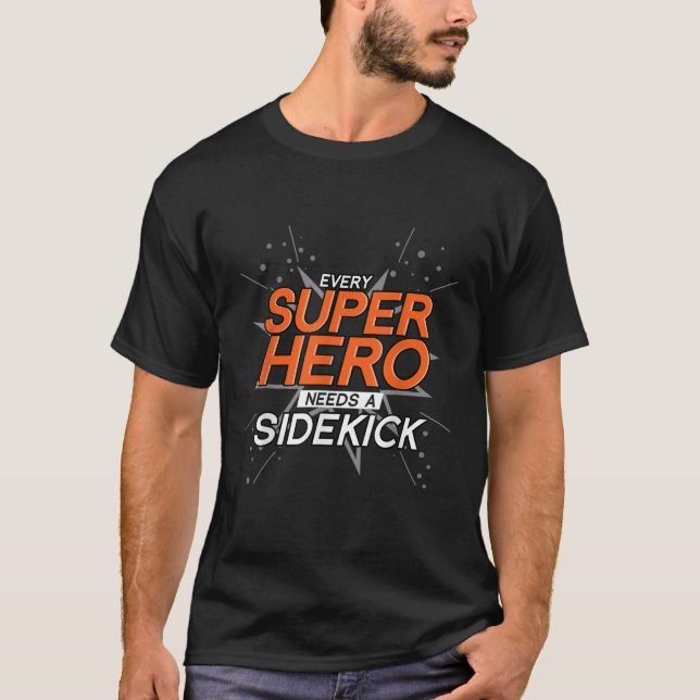 Every Superhero Needs A Sidekick Funny Friendship T-Shirt (Front)
