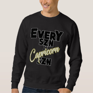 Every SZN is CAPRICORN SZN Sweatshirt