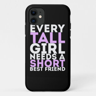 Every Tall Girl Needs A Short Best Friend iPhone 11 Case