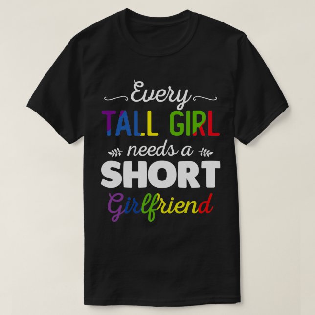 Every Tall Girl Needs A Short Girlfriend Womens LG T-Shirt (Design Front)