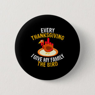 Every Thanksgiving I Give My Family The Bird A Fun 6 Cm Round Badge