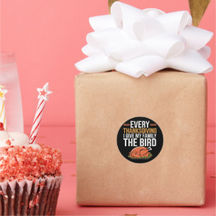 Every Thanksgiving I Give My Family The Bird Classic Round Sticker