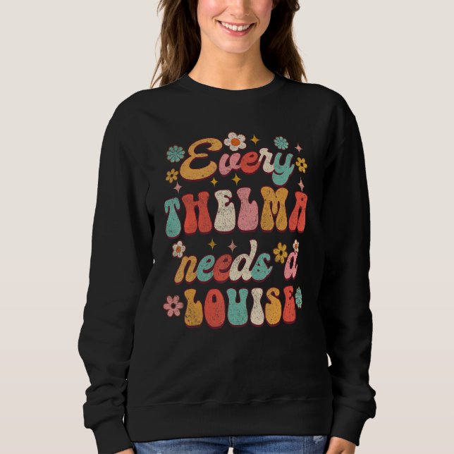 Every Thelma Needs A Louise Bestie BFF Best Friend Sweatshirt (Front)