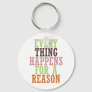 Every Thing Happens For A Reason Key Ring