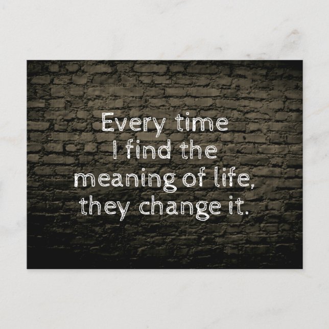 Every time I find the meaning of life joke Postcard (Front)